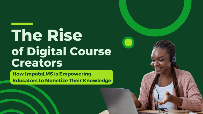 The Rise of Digital Course Creators: How ImpataLMS is Empowering Educators to Monetize Their Knowledge